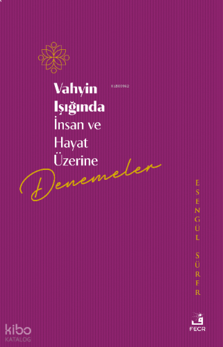 Vahyin Işığında İnsan Ve Hayat Üzerine Denemeler | benlikitap.com