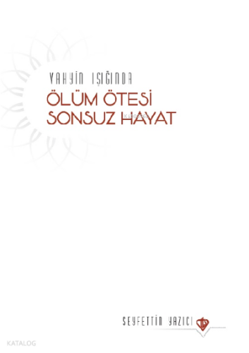 Vahyin Işığında Ölüm Ötesi Sonsuz Hayat