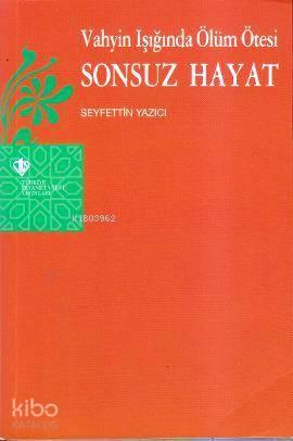 Vahyin Işığında Ölüm Ötesi Sonsuz Hayat