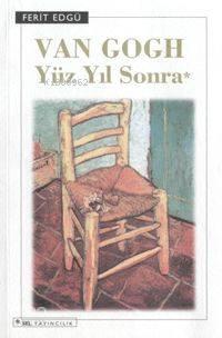 Van Gogh Yüz Yıl Sonra | benlikitap.com