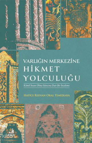 Varlığın Merkezine Hikmet Yolculuğu;Kamil İnsan Olma Sürecine Dair İnceleme
