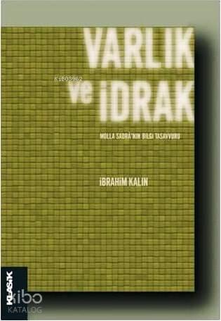 Varlık ve İdrak - Molla Sadrâ'nın Bilgi Tasavvuru; İslâm Felsefesi 18