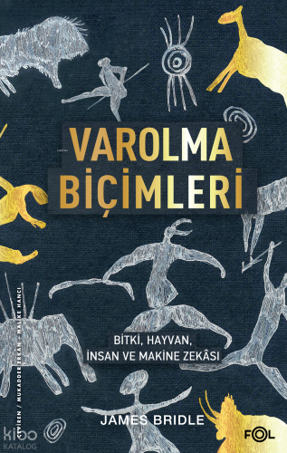 Varolma Biçimleri ;Bitki, Hayvan, İnsan ve Makine Zekâsı