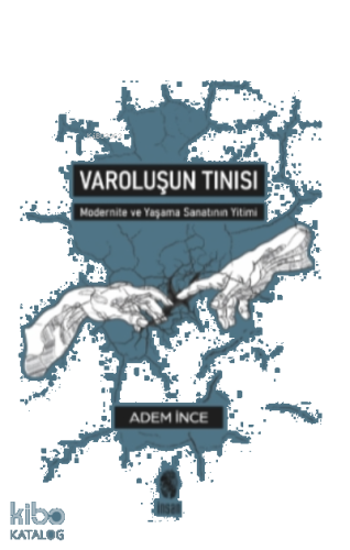 Varoluşun Tınısı;Modernite ve Yaşama Sanatının Yitimi
