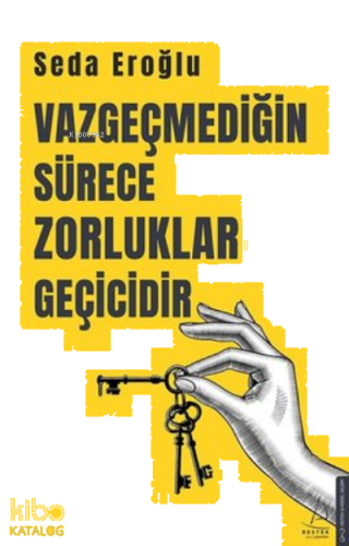 Vazgeçmediğin Sürece Zorluklar Geçicidir | benlikitap.com