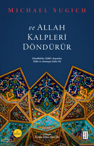 ve Allah Kalpleri Döndürür;Günahkârlar, Hakk’ı Arayanlar, Veliler ve Arınmaya Giden