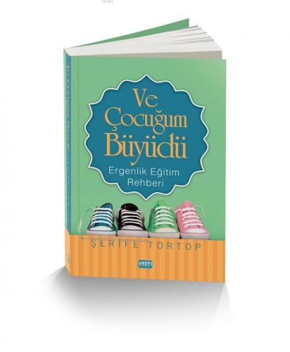 Ve Çocuğum Büyüdü; Ergenlik Eğitim Rehberi