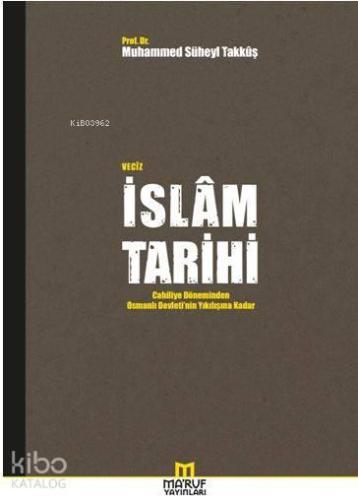 Veciz İslam Tarihi; Cahiliye Döneminden Osmanlı Devleti'nin Yıkılışına Kadar