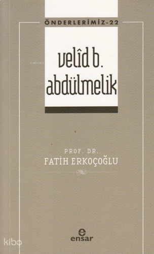 Velid B. Abdülmelik ;(Önderlerimiz-22) | benlikitap.com