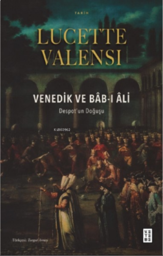 Venedik ve Bâb-ı Âli;Despot’un Doğuşu | benlikitap.com