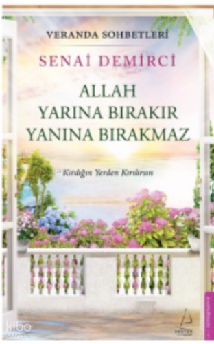 Veranda Sohbetleri - Allah Yarına Bırakır Yanına Bırakmaz;Kırdığın Yer