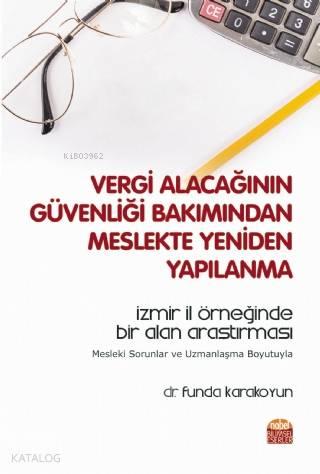 Vergi Alacağının Güvenliği Bakımından Meslekte Yeniden Yapılanma; İzmir İl Örneğinde Bir Alan Araştırması - Mesleki Sorunlar ve Uzmanlaşma Boyutuyla