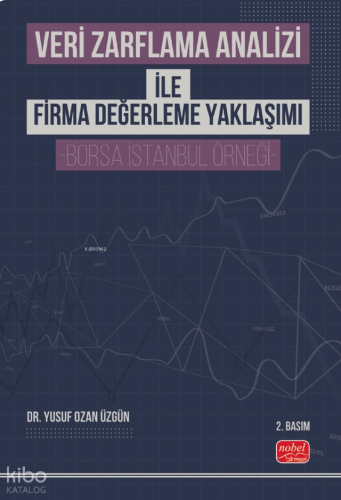 Veri Zarflama Analizi ile Firma Değerleme Yaklaşımı - Borsa İstanbul Örneği