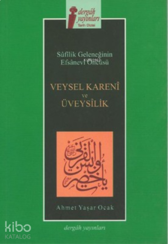 Veysel Kareni ve Üveysilik ;Sufilik Geleneğinin Efsanevi Öncüsü