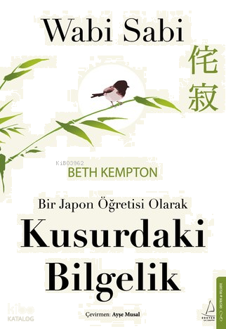 Wabi Sabi;Bir Japon Öğretisi Olarak Kusurdaki Bilgelik