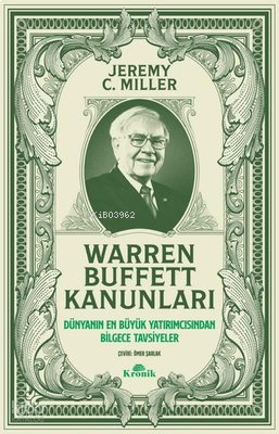 Warren Buffett Kanunları - Dünyanın En Büyük Yatırımcısından Bilgece Tavsiyeler