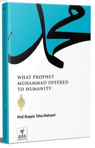 What Prophet Muhammad Offered to Humanity | benlikitap.com