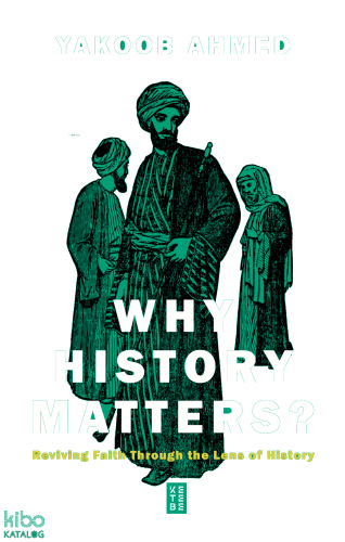 Why History Matters?;Reviving Faith through the Lens of History