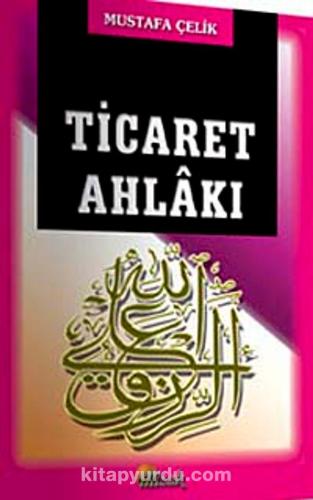 Ticaret Ahlakı (Mustafa Çelik) | benlikitap.com