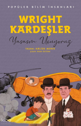 Wright Kardeşler - Yaşasın Uçuyoruz;Popüler Bilim İnsanları | benlikit