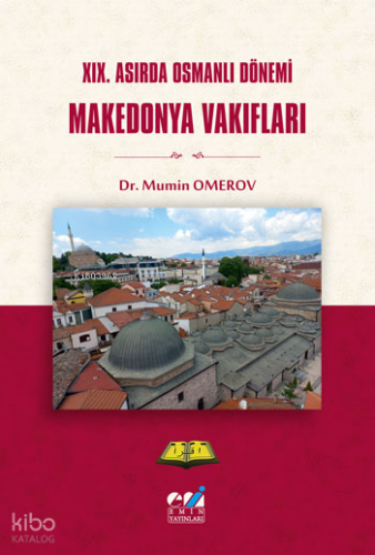 XIX. Asırda Osmanlı Dönemi  Makedonya Vakıfları