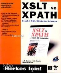 Xslt ve Xpath Örnekli Xml Dönüşüm Kılavuzu; Herkes İçin!