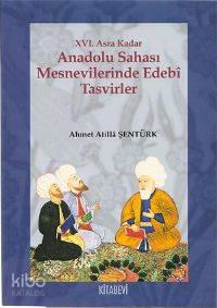 XVI. Asra Kadar Anadolu Sahası Mesnevilerinde Edebî Tasvirler | benlik