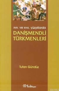 XVII. ve XVIII. Yüzyıllarda Danişmendli Türkmenleri | benlikitap.com