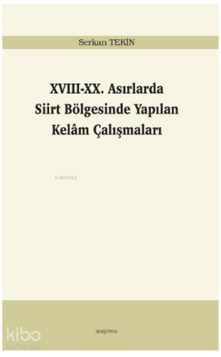 XVIII-XX. Asırlarda Siirt Bölgesinde Yapılan Kelâm Çalışmaları