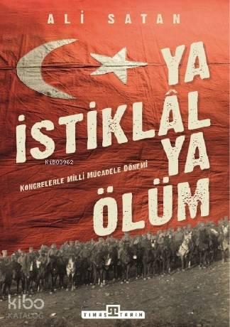 Ya İstiklal Ya Ölüm | benlikitap.com