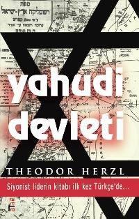Yahudi Devleti; Siyonist Liderin Kitabı İlk Defa Türkçe'de...