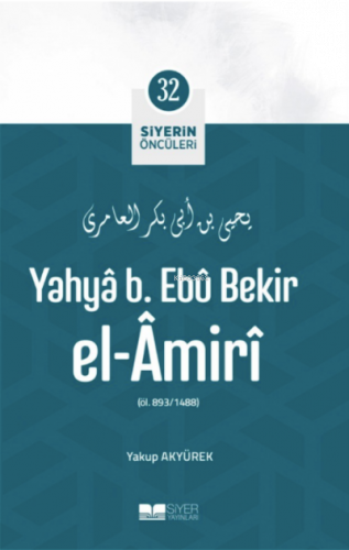 Yahyâ B. Ebû Bekir el- Âmirî;Siyerin Öncüleri 32 | benlikitap.com