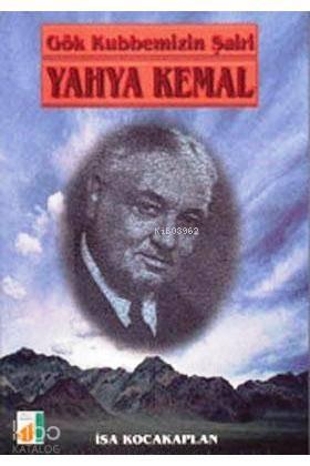 Yahya Kemal Gök Kubbemizin Şairi