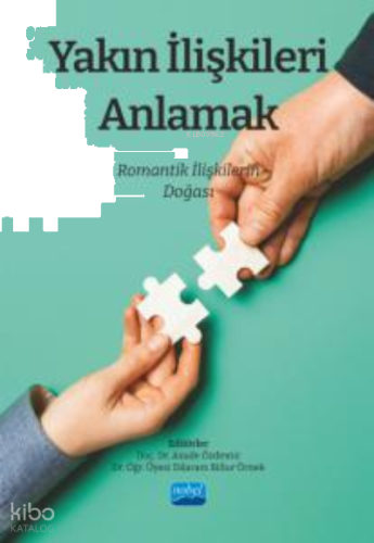 Yakın İlişkileri Anlamak: Romantik İlişkilerin Doğası