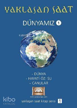 Yaklaşan Saat - Dünyamız 1 | benlikitap.com