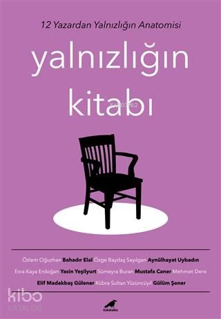 Yalnızlığın Kitabı; 12 Yazardan Yalnızlığın Anatomisi | benlikitap.com