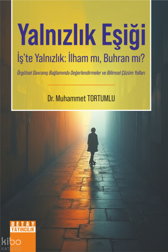 Yalnızlık Eşiği;İş'te Yalnızlık: İlham mı, Buhran mı? | benlikitap.com
