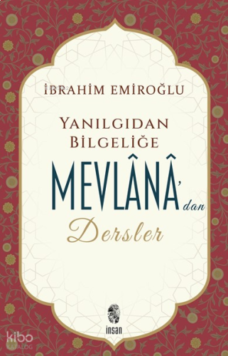 Yanılgıdan Bilgeliğe Mevlânâ'dan Dersler