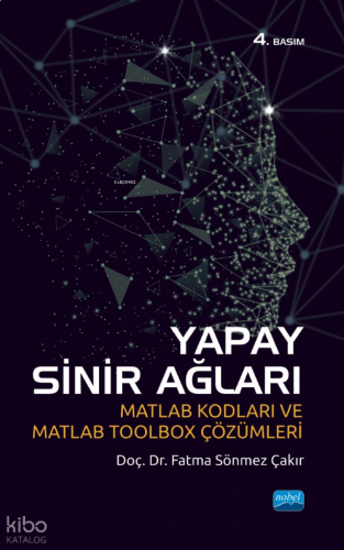 Yapay Sinir Ağları; Matlab Kodları ve Matlab Toolbox Çözümleri