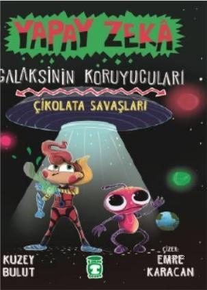 Yapay Zeka Galaksinin Koruyucuları 2 - Çikolata Savaşları | benlikitap
