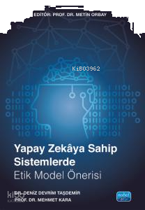 Yapay Zekâya Sahip Sistemlerde Etik Model Önerisi
