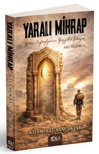 Yaralı Mihrap;Yetim Coğrafyanın Yüzyıllık Hikayesi Arz-ı Filistin 4 | 