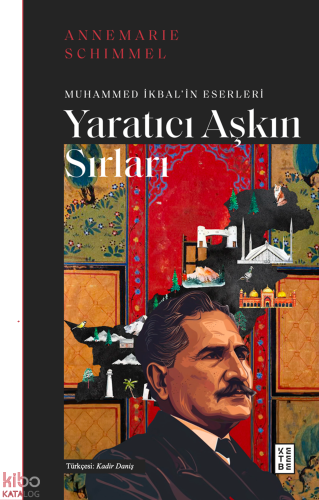 Yaratıcı Aşkın Sırları;Muhammed İkbal'in Eserleri | benlikitap.com