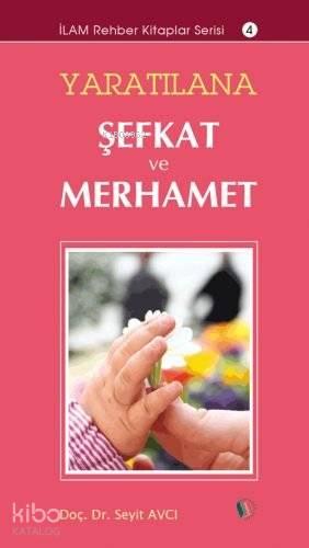 Yaratılana Şefkat ve Merhamet