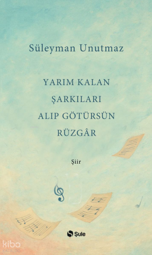 Yarım Kalan Şarkıları Alıp Götürsün Rüzgâr | benlikitap.com