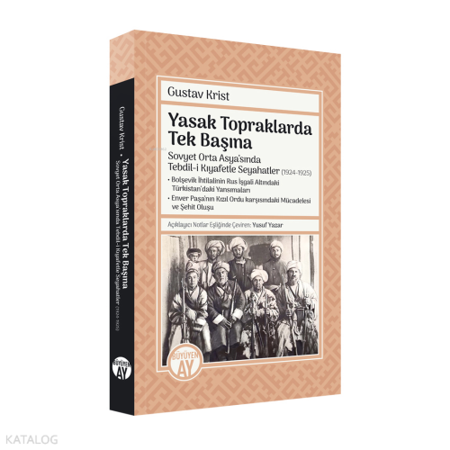 Yasak Topraklarda Tek Başına;Sovyet Orta Asya’sında Tebdil-i Kıyafetle Seyahatler- (1924-1925) • Bolşevik İhtilalinin Rus İşgali Altındaki Türkistan’daki Yansımaları • Enver Paşa’nın Kızıl Ordu karşısındaki Mücadelesi ve Şehit Oluşu