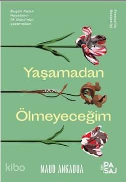 Yaşamadan Ölmeyeceğim | benlikitap.com