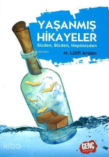 Yaşanmış Hikayeler; Sizden, Bizden, Hepimizden