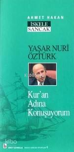 Yaşar Nuri Öztürk; Kur'an Adına Konuşuyorum