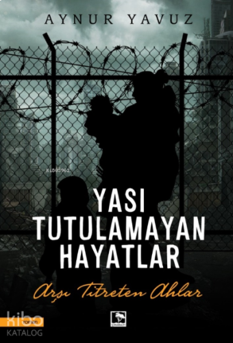 Yası Tutulamayan Hayatlar;Arşı Titreten Ahlar
